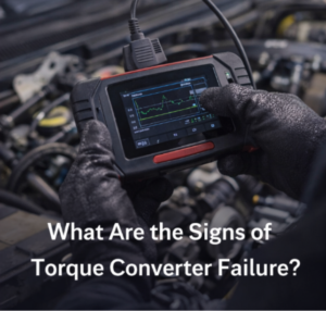 Signs of Torque Converter Failure
